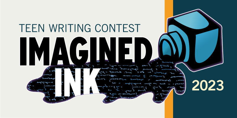 Imagined Ink Teen Writing Contest 2023