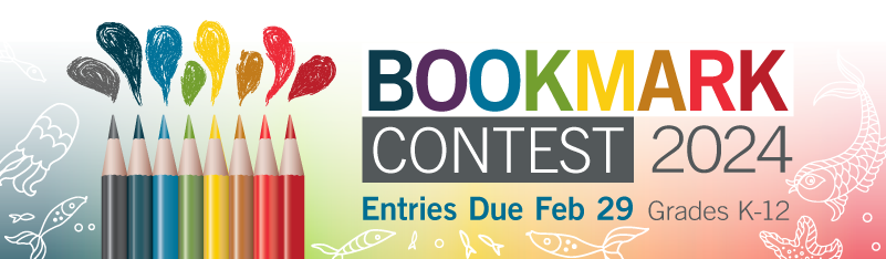 Learn more about our 2024 bookmark contest for grades K-12! 
