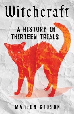 Witchcraft: A History in Thirteen Trials front cover 