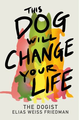 Bright pink, green and yellow outlines of dogs with This Dog will Change your Life