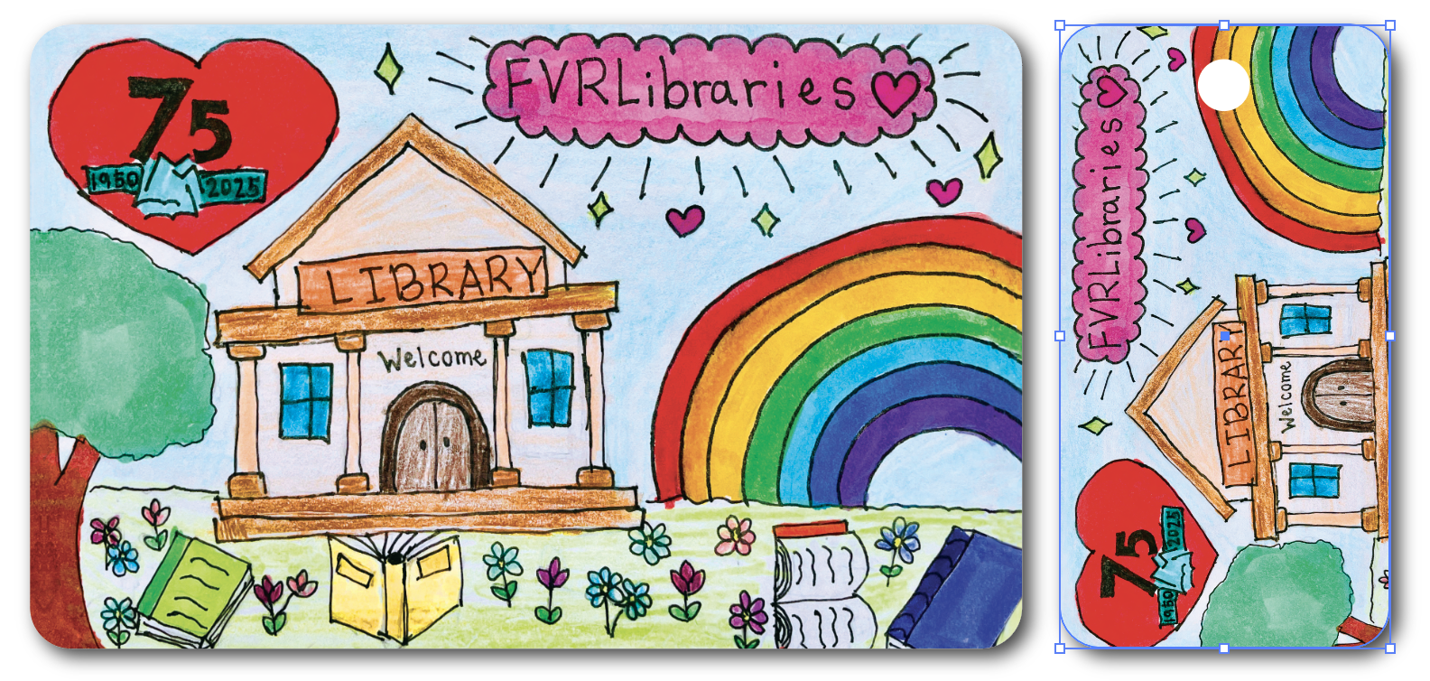 A colorful drawing of a library building with “Welcome” on the door, surrounded by books, flowers, a rainbow, and a red heart marking FVRLibraries’ 75th anniversary.