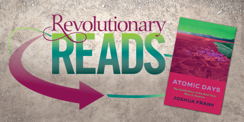 The Revolutionary Reads 2023 featured title is Atomic Days by Joshua Frank.